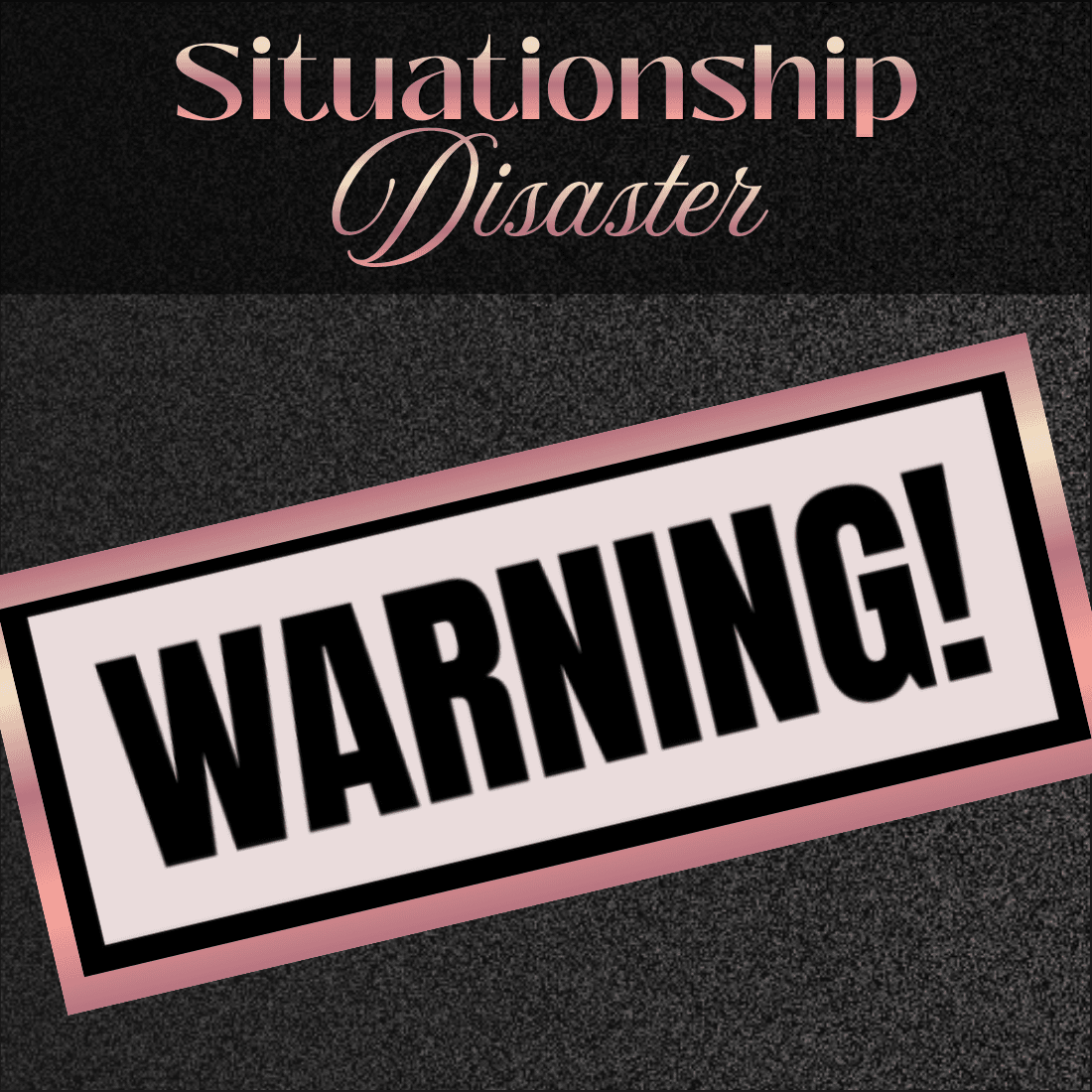 5 Warning Signs of a Situationship Disaster