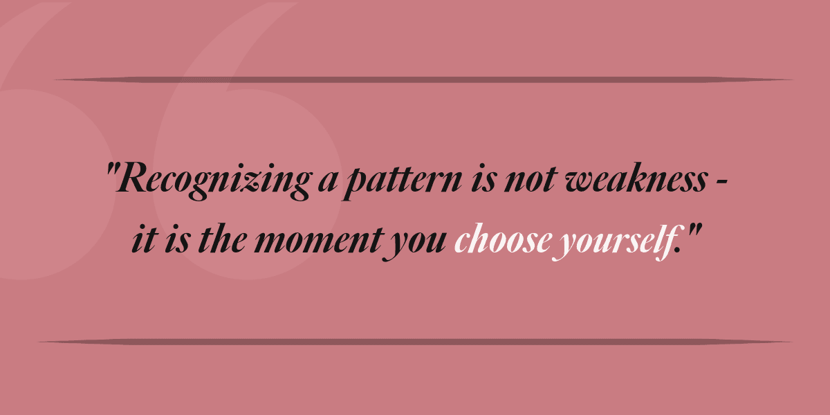 quote: Recognizing toxic patterns is not a weakness.