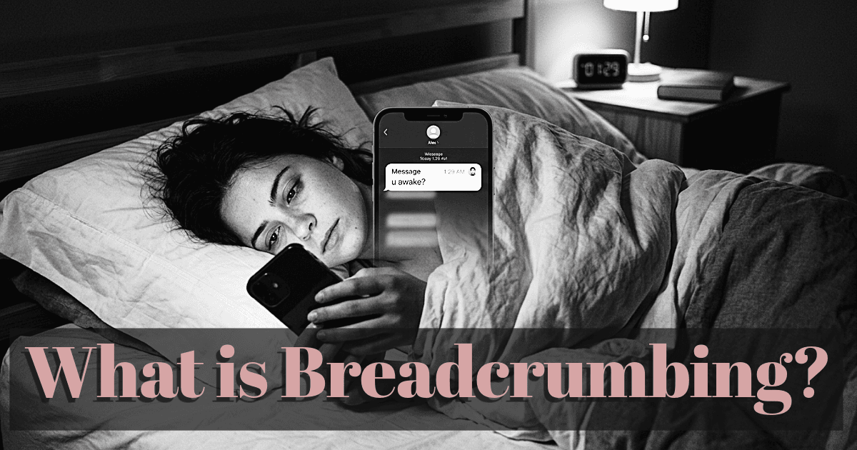 What is Breadcrumbing? He strings you along just enough to keep you interested, but not enough to make a true commitment.