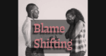 Blame Shifting in a relationship rewrites every argument so that you are always the problem.