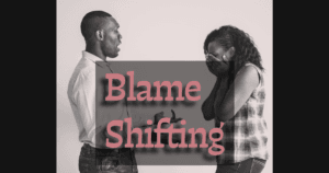 Blame Shifting in a relationship rewrites every argument so that you are always the problem.